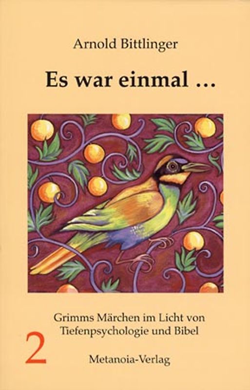 Es war einmal .... Grimms Märchen im Licht von Tiefenpsychologie und Bibel