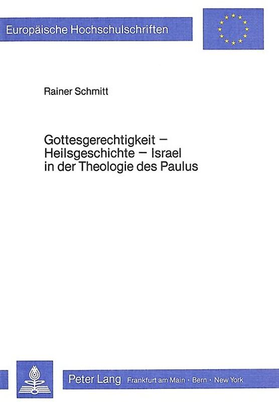 Gottesgerechtigkeit - Heilsgeschichte- Israel in der Theologie des Paulus