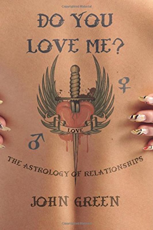 Do You Love Me?: The Astrology of Relationships - Green, John
