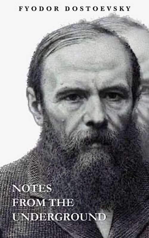 Notes from the Underground: A Philosophical Classic Russian Literature