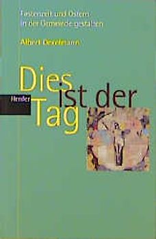 Dies ist der Tag. Fastenzeit und Ostern in der Gemeinde gestalten