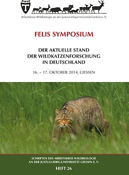 FELIS SYMPOSIUM DER AKTUELLE STAND DER WILDKATZENFORSCHUNG IN DEUTSCHLAND16. – 17. OKTOBER 2014, GIESSEN