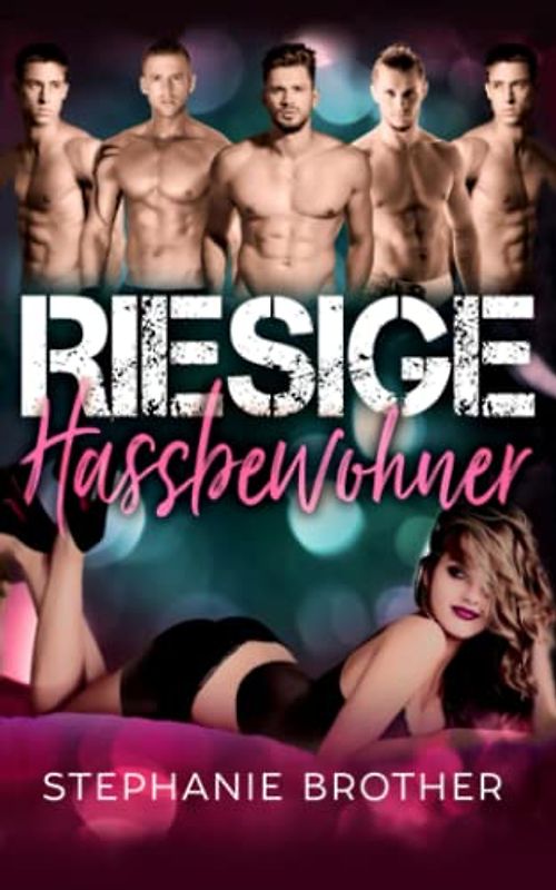 RIESIGE HASSBEWOHNER: EINE ENEMIES-TO-LOVERS UMGEKEHRTE HAREM-ROMANZE
