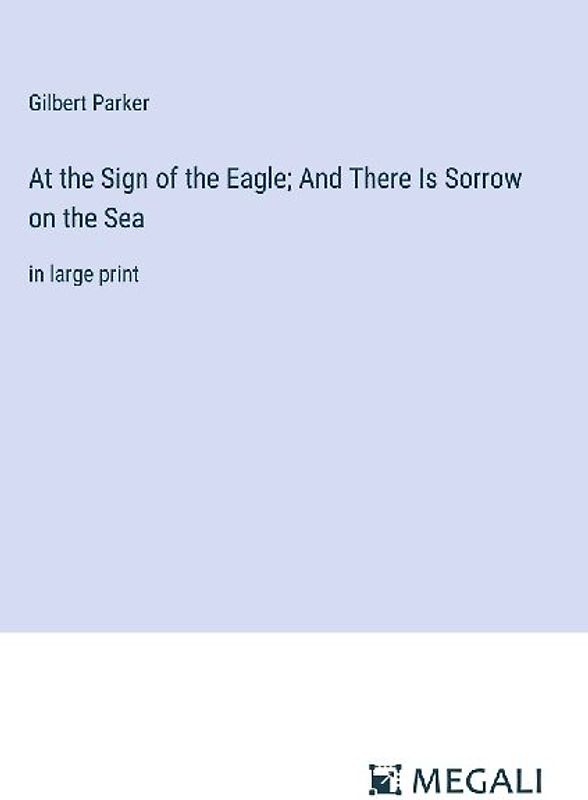 At the Sign of the Eagle; And There Is Sorrow on the Sea