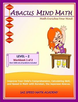 Abacus Mind Math Level 2 Workbook 1 of 2: Excel at Mind Math with Soroban, a Japanese Abacus (Abacus Mind Math - Level - 2 Complete Set: Instruction Book, Workbook 1 of 2, Workbook 2 of 2, Band 2)