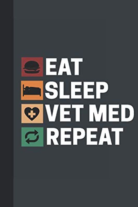 Eat Sleep Vet Med Repeat: Veterinary Journal Blank Lined Pages for Notes / Veterinary medicine Gifts