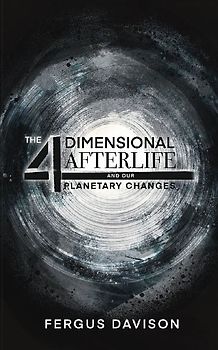 The 4-Dimensional Afterlife And Our Planetary Changes