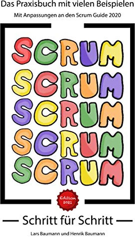 Scrum - Schritt für Schritt: Das Praxisbuch mit vielen Beispielen