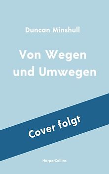 Von Wegen und Umwegen. Betrachtungen über das Leben zu Fuß