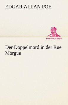Der Doppelmord in der Rue Morgue (TREDITION CLASSICS) - Poe, Edgar Allan