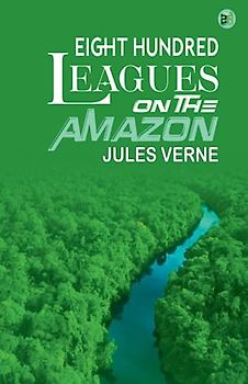 Eight Hundred Leagues on the Amazon