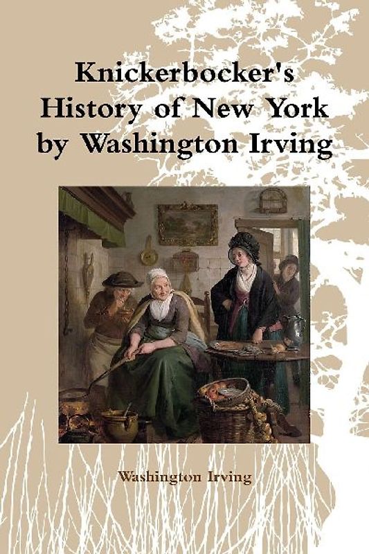 Knickerbocker's History of New York by Washington Irving