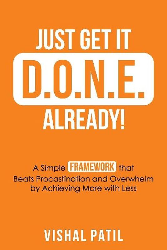 JUST GET IT D.O.N.E. ALREADY!