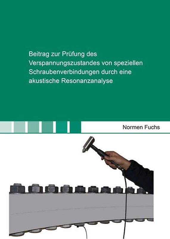 Beitrag zur Prüfung des Verspannungszustandes von speziellen Schraubenverbindungen durch eine akustische Resonanzanalyse