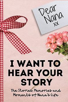 Dear Nana. I Want To Hear Your Story
