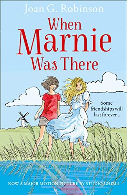 When Marnie Was There (Essential Modern Classics): Some friendships will last forever . . .