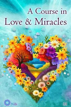 A Course in Love and Miracles: This Is a Growing Book