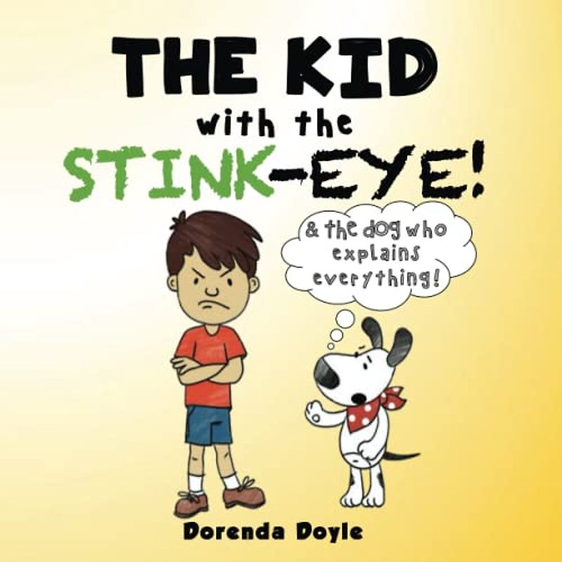 THE KID with the STINK-EYE!: And the DOG who Explains Everything! (THE KID and THE DOG)