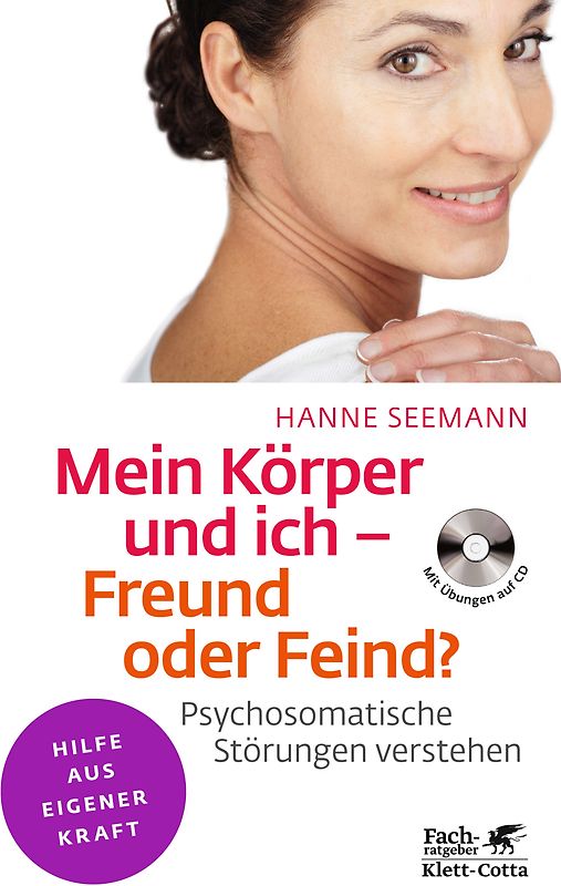 Mein Körper und ich - Freund oder Feind? (Fachratgeber Klett-Cotta, Bd.)