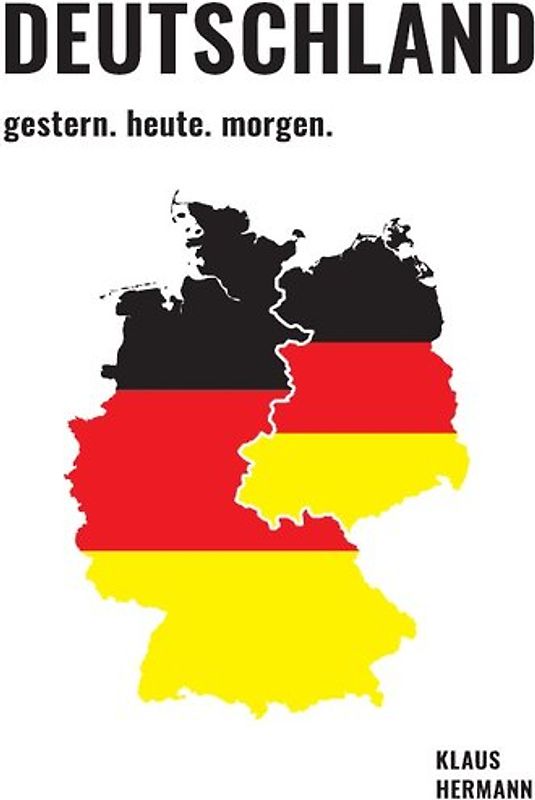 Deutschland gestern. heute. morgen.