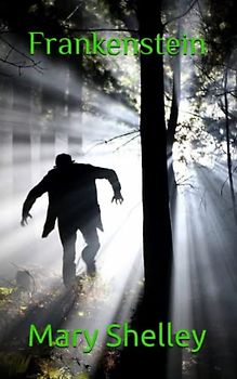 Frankenstein: Classic Gothic Romance