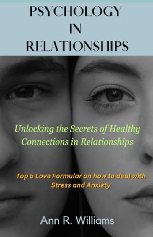 Psychology in Relationships: Unlocking the secrets of healthy connections in relationships.