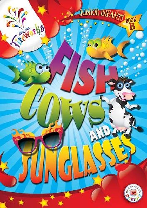Fish, Cows and Sunglasses Junior Infants Book B (Fireworks English)