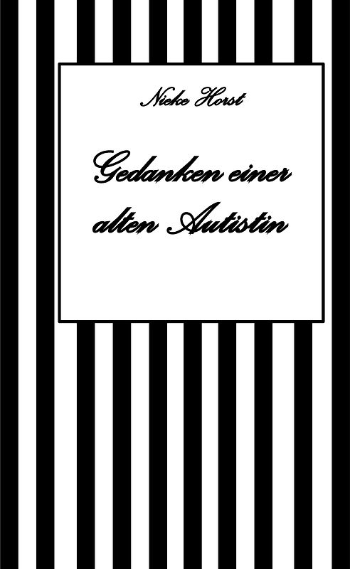 Gedanken einer alten Autist - Inklusion, PTBS, Trauma, Sucht, Alkoholsucht, Autismus, Asperger, hochfunktionaler Autismus, Mobbing, Ignoranz, Abwertung, Marginalisierung, Ausgrenzung, Hochsensibilität