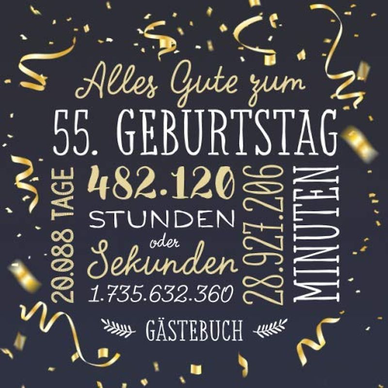 Alles Gute zum 55. Geburtstag ~ Gästebuch: Deko zur Feier vom 55.Geburtstag für Mann oder Frau - 55 Jahre - Geschenk & Geburtstagsdeko - Buch für Glückwünsche und Fotos der Gäste