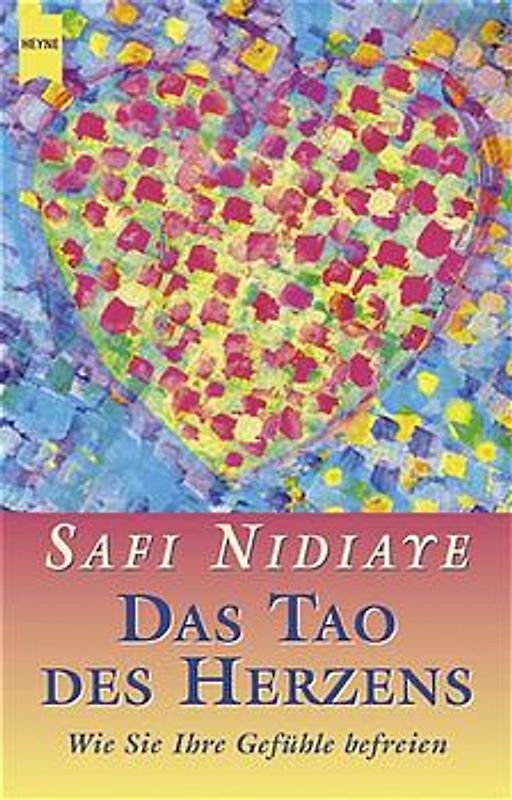 Das Tao des Herzens. Wie Sie Ihre Gefühle befreien