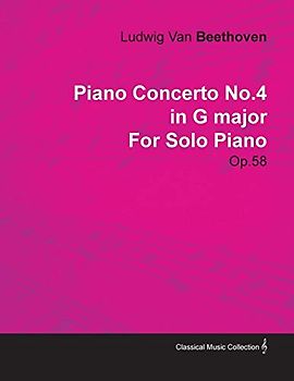 Piano Concerto No. 4 - In G Major - Op. 58 - For Solo Piano: With a Biography by Joseph Otten
