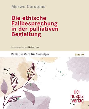 Die ethische Fallbesprechung in der palliativen Begleitung