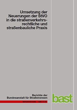 Umsetzung der Neuerungen der StVO in die strassenverkehrsrechtliche und strassenbauliche Praxis