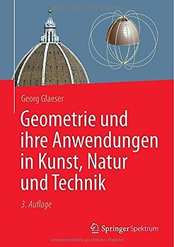 Geometrie und ihre Anwendungen in Kunst, Natur und Technik