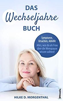 Das Wechseljahre Buch: Symptome, Ursachen, Abhilfe – Alles, was Du als Frau über die Menopause wissen solltest!