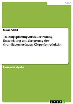 Trainingsplanung Ausdauertraining. Entwicklung und Steigerung der Grundlagenausdauer, Körperfettreduktion