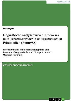 Linguistische Analyse zweier Interviews mit Gerhard Schröder in unterschiedlichen Printmedien (Bunte/SZ)