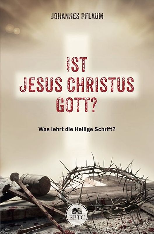 Ist Jesus Christus Gott?