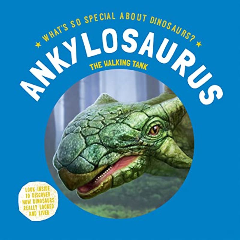 Ankylosaurus: The Walking Tank (What's So Special About Dinosaurs?)