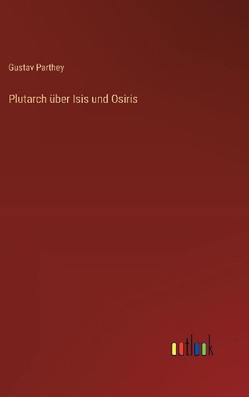 Plutarch über Isis und Osiris
