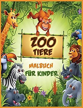 Zoo Tiere Malbuch: Malbuch für Tiere für Kleinkinder, Kinder im Vorschulalter, Jungen und Mädchen