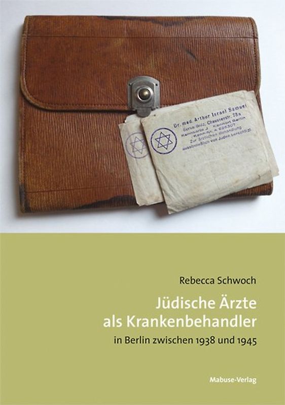 Jüdische Ärzte als Krankenbehandler in Berlin zwischen 1938 und 1945