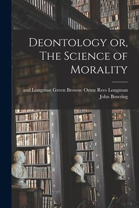 Deontology or, The Science of Morality