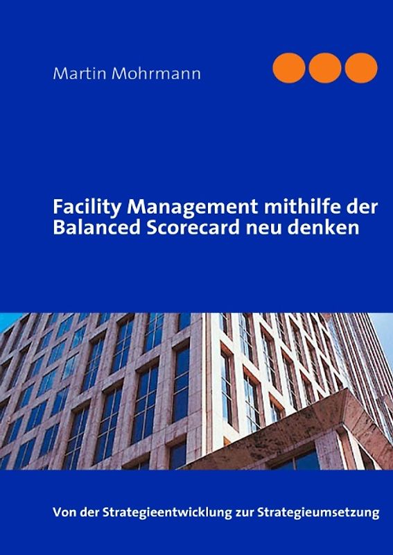Facility Management mithilfe der Balanced Scorecard neu denken
