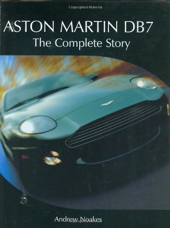 Aston Martin DB7: The Complete Story - Noakes, Andrew
