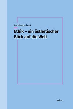 Ethik – ein ästhetischer Blick auf die Welt