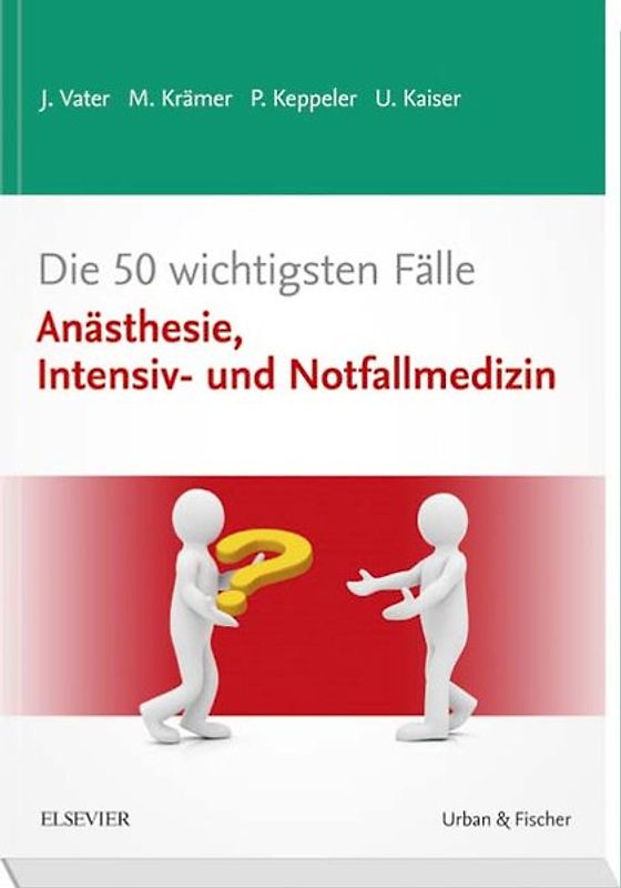 Die 50 wichtigsten Fälle Anästhesie, Intensiv- und Notfallmedizin