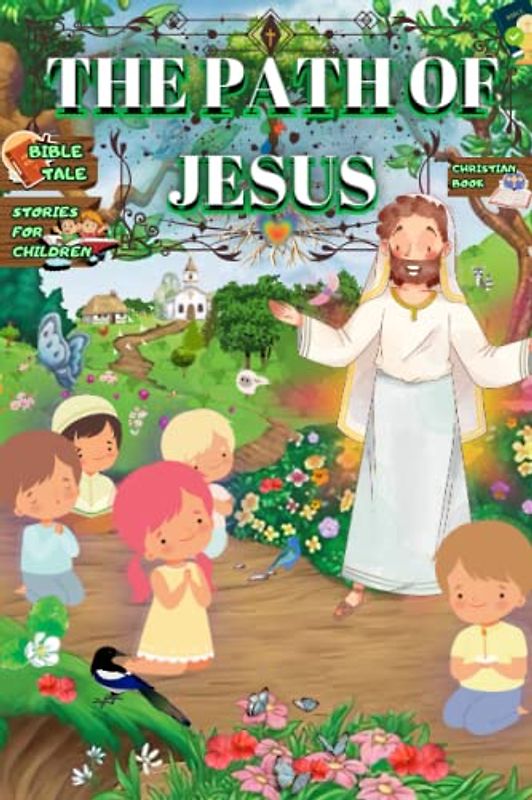 Bible Story Book for Kids and Families: A Christian tale about the Life of Jesus (Religion Books to Learn and Think, for Kids and Families, Band 4)