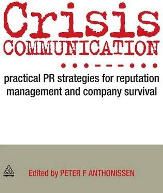 Crisis Communication: Practical PR Strategies for Reputation Management & Company Survival - Peter Anthonissen