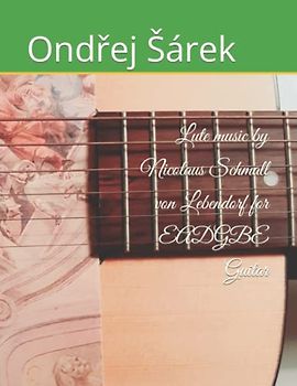 Lute music by Nicolaus Schmall von Lebendorf for EADGBE Guitar
